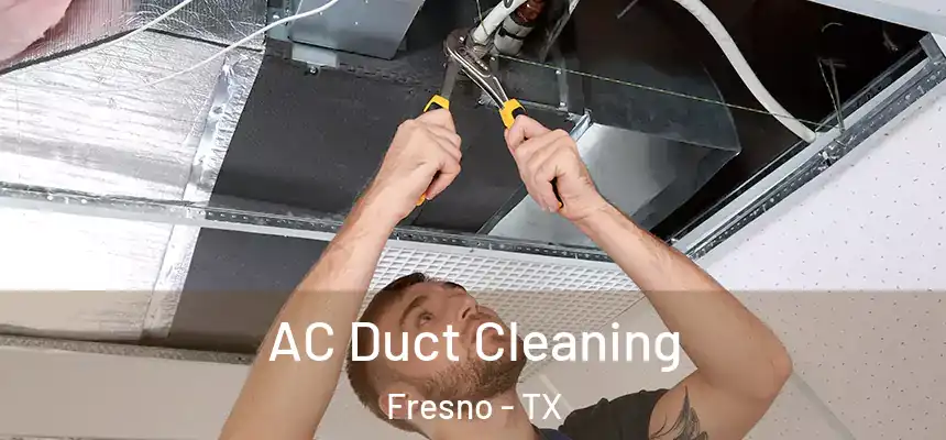  AC Duct Cleaning Fresno - TX