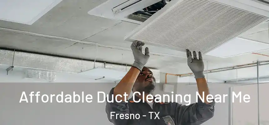  Affordable Duct Cleaning Near Me Fresno - TX