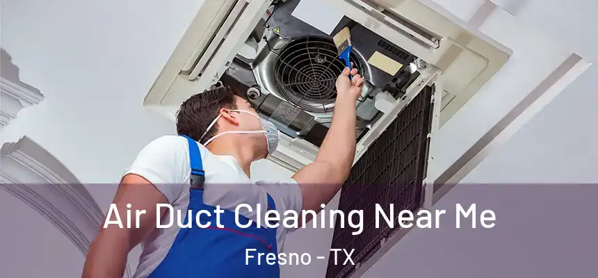  Air Duct Cleaning Near Me Fresno - TX