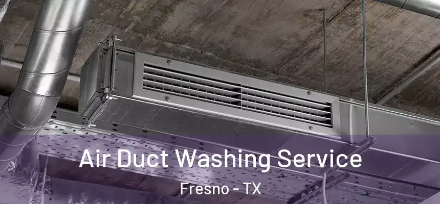 Air Duct Washing Service Fresno - TX