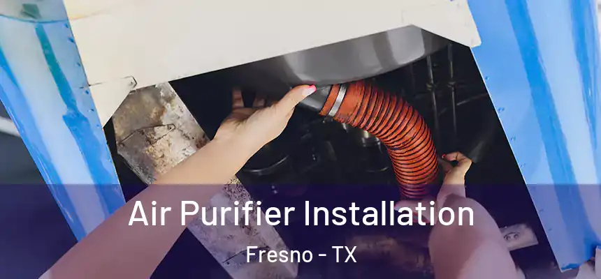  Air Purifier Installation Fresno - TX