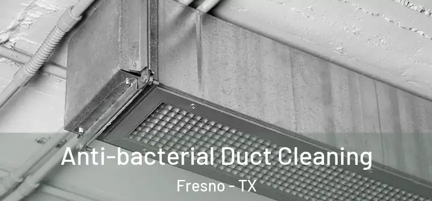  Anti-bacterial Duct Cleaning Fresno - TX