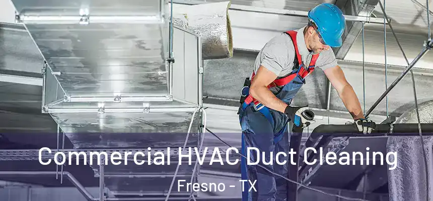  Commercial HVAC Duct Cleaning Fresno - TX