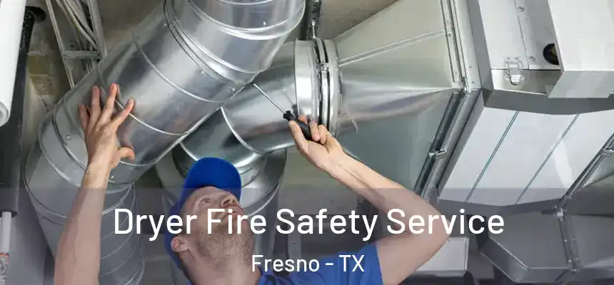  Dryer Fire Safety Service Fresno - TX