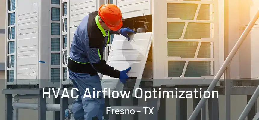  HVAC Airflow Optimization Fresno - TX