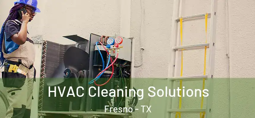 HVAC Cleaning Solutions Fresno - TX