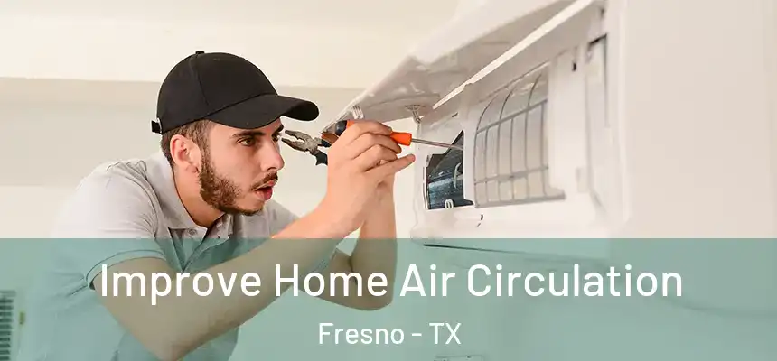 Improve Home Air Circulation Fresno - TX