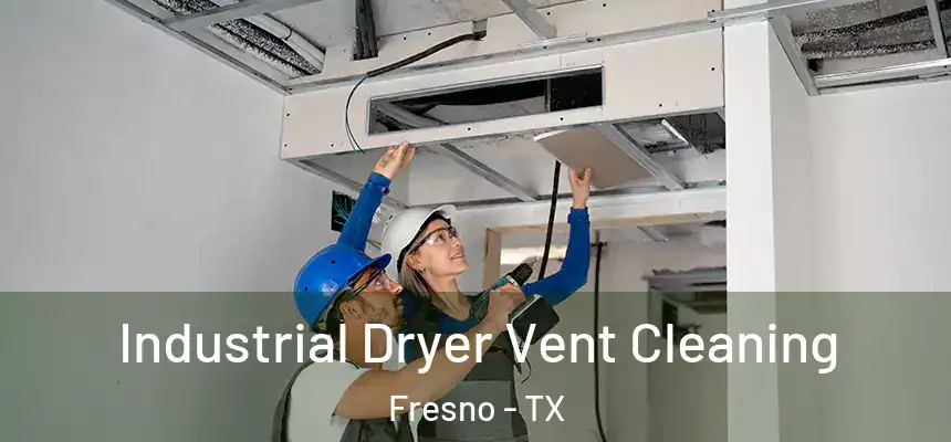  Industrial Dryer Vent Cleaning Fresno - TX
