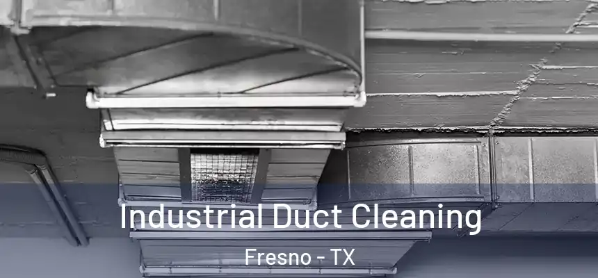  Industrial Duct Cleaning Fresno - TX