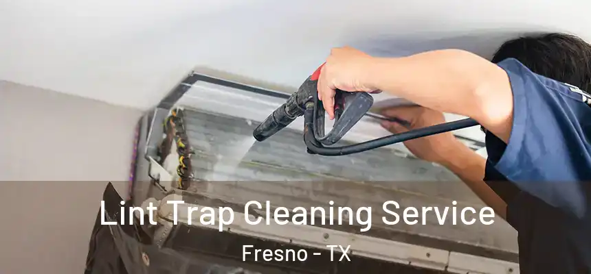 Lint Trap Cleaning Service Fresno - TX