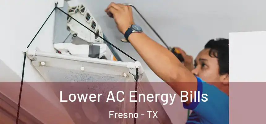  Lower AC Energy Bills Fresno - TX