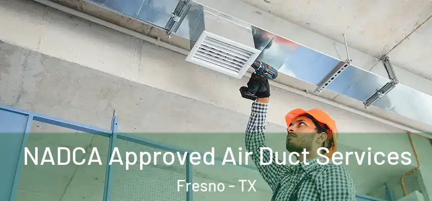  NADCA Approved Air Duct Services Fresno - TX