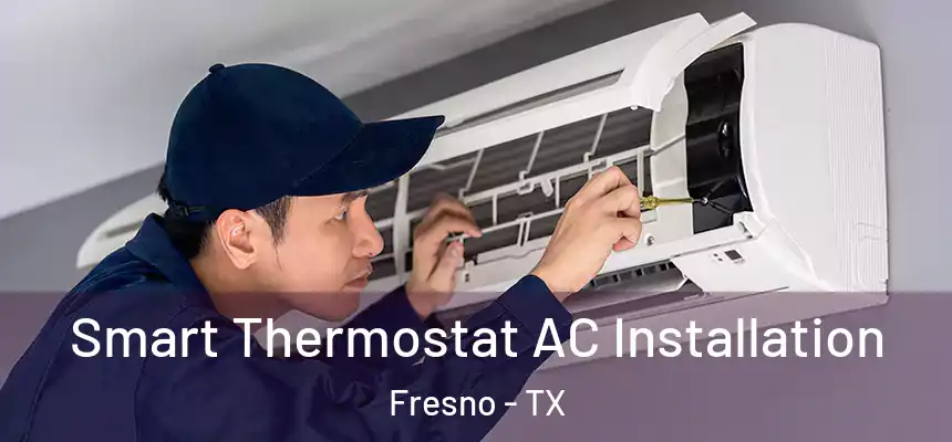  Smart Thermostat AC Installation Fresno - TX