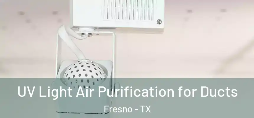  UV Light Air Purification for Ducts Fresno - TX